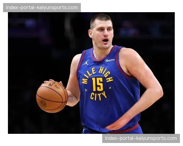 约基奇三双,掘金力克太阳守住西部第二 约基奇三双,掘金力克太阳守住西部第二